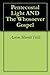 Pentecostal Light AND The Whosoever Gospel