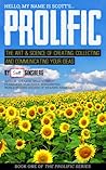 Prolific: The Art & Science of Collecting, Creating and Communicating Your Ideas