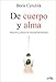 De cuerpo y alma. Neuronas y afectos: la conquista del bienestar