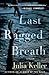 Last Ragged Breath by Julia Keller Last Ragged Breath by Julia Keller