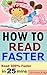 How to Read Faster: Accelerated Reading Tips, How to Read 300% Faster in 25 minutes
