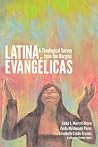 Latina Evangélicas: A Theological Survey from the Margins Latina Evangélicas: A Theological Survey from the Margins