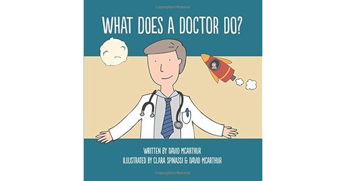 What Does A Doctor Do What Does 1 By David McArthur