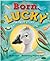 Born Lucky: A True Story