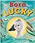 Born Lucky: A True Story