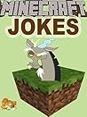 MINECRAFT: Minecraft Jokes For Kids (Activity Books, Logic & Brain Teasers) (Minecraft Xbox - Minecraft Jokes For Kids - Minecraft - Minecraft Games - Minecraft Comics - Minecraft Books- Free)