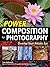Power Composition for Photography: Develop Your Artistic Eye