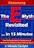 Summary: The E-Myth Revisited: Why Most Small Businesses Don't Work and What to Do About It...In 15 Minutes - The Entrepreneur's Summary of Michael E. Gerber's Best Selling Book