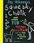 Squeaky Chalk: And Other Fun Things to Draw (And Do) When There's Nothing to Do!