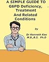 A Simple Guide to G6PD Deficiency, Treatment and Related Diseases (A Simple Guide to Medical Conditions)