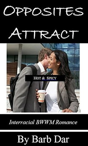 Opposites Attract: Interracial BWWM Romance (Kindle Edition)