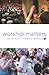 worship matters