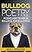 Bulldog Poetry: Bulldogs Speak To Their Humans: How Bulldogs Train Thier Humans How To Serve Bulldogs Better