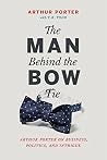 The Man Behind the Bow Tie: Arthur Porter on Business, Politics and Intrigue