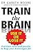 Train the Brain: Use It or Lose It