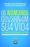 Os números governam sua vida: A influência velada das probabilidades e da estatística em tudo o que você faz (Portuguese Edition) Os números governam sua vida: A influência velada das probabilidades e da estatística em tudo o que você faz (Portuguese Edition)