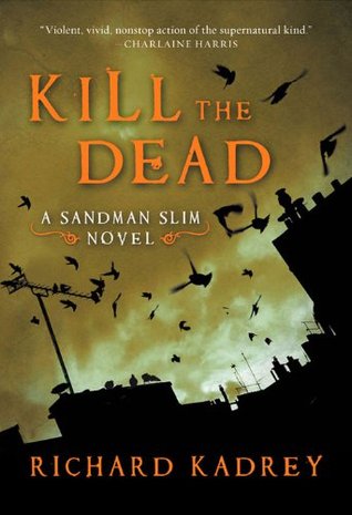 Kill the Dead: A Sandman Slim thriller from the New York Times bestselling master of supernatural noir