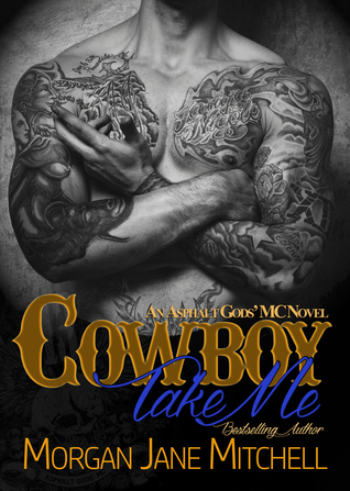 Cowboy, Take Me (Asphalt Gods' MC #5)