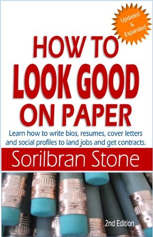 How to Look Good on Paper: Learn how to write bios, resumes, and cover letters that help you land jobs and contracts. (The Wily Mompreneur Book 2)