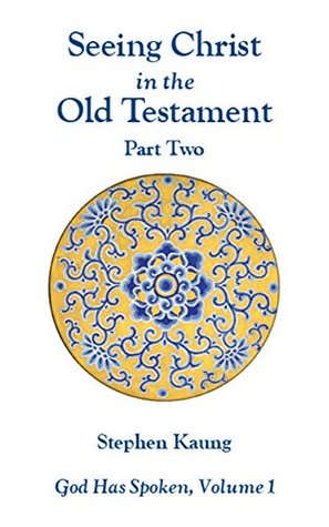 Seeing Christ in the Old Testament Part 2: Isaiah to Malachi (God Has Spoken Book 1)