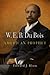 W. E. B. Du Bois, American Prophet (Politics and Culture in Modern America)