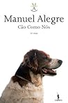 Cão Como Nós by Manuel Alegre