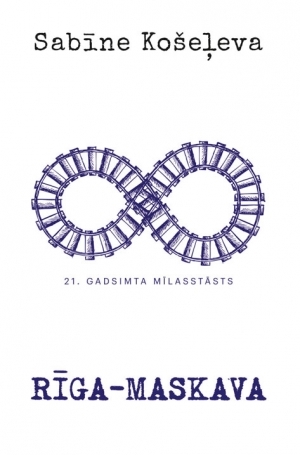 Rīga - Maskava. 21.gadsimta mīlasstāsts (Hardcover)