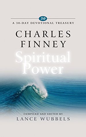 Charles Finney on Spiritual Power (A 30-Day Devotional Treasury)