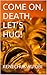Come On, Death, Let's Hug!