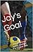 Jay's Goal: A motivational sports novel for 9 to 12 year-olds