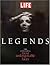 Legends: The Century's Most Unforgettable Faces (Life)