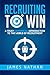 Recruiting to Win by James Nathan