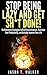 Stop Being Lazy and Get Sh*t Done!: No-Nonsense Strategies to End Procrastination, Maximize Your Productivity, and Actually Improve Your Life