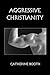Aggressive Christianity