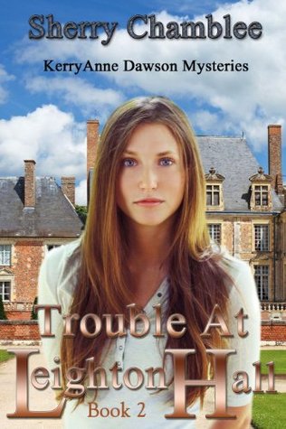 Trouble At Leighton Hall (KerryAnne Dawson Mysteries #2)