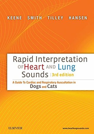 Rapid Interpretation of Heart and Lung Sounds: A Guide to Cardiac and Respiratory Auscultation in Dogs and Cats (Kindle Edition)