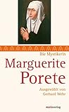 Marguerite Porete: Textauswahl und Kommentar von Gerhard Wehr (Die Mystiker-Reihe) (German Edition) Marguerite Porete: Textauswahl und Kommentar von Gerhard Wehr (Die Mystiker-Reihe) (German Edition)