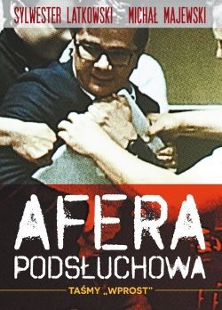 Afera podsłuchowa. Taśmy "Wprost"