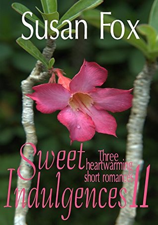 Sweet Indulgences 11: Three heartwarming short romances (Kindle Edition)