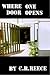 Where One Door Opens by C.R. Reece