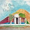 La Casa de los Dragones by Patricia Espinosa Ortega