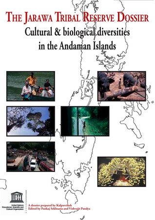 The Jarawa Tribal Reserve Dossier, Cultural and Biological Diversity in the Andaman Islands