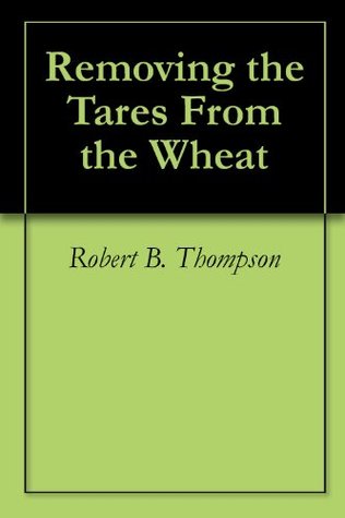 Removing the Tares From the Wheat