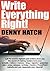 Write Everything Right!: Let the world’s highest-paid writers show you the secrets of making readers love your: e-mails, letters, memos, blog, ... website and yes, especially your résumé!