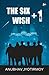 THE SIX+1 WISH
