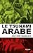 Le tsunami arabe (Documents) (French Edition)