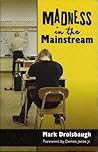 Madness in the Mainstream Madness in the Mainstream