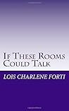 If These Rooms Co...