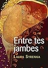 Entre tes jambes: Parcours lesbiens (French Edition) Entre tes jambes: Parcours lesbiens (French Edition)
