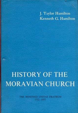 History of the Moravian Church: The Renewed Unitas Fratrum 1722-1957 (Hardcover)